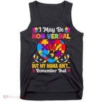 Autism I May Be Non Verbal But My Mama Ain't Remember That Tank Top thumb 0