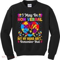 Autism I May Be Non Verbal But My Mama Ain't Remember That Kids Sweatshirt thumb 0