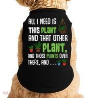 All I Need Is This Plant And That Other Plant Lover Doggie Tank thumb 0
