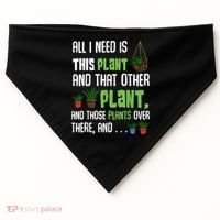 All I Need Is This Plant And That Other Plant Lover USA-Made Doggie Bandana thumb 0