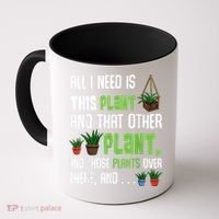 All I Need Is This Plant And That Other Plant Lover Coffee Mug thumb 0