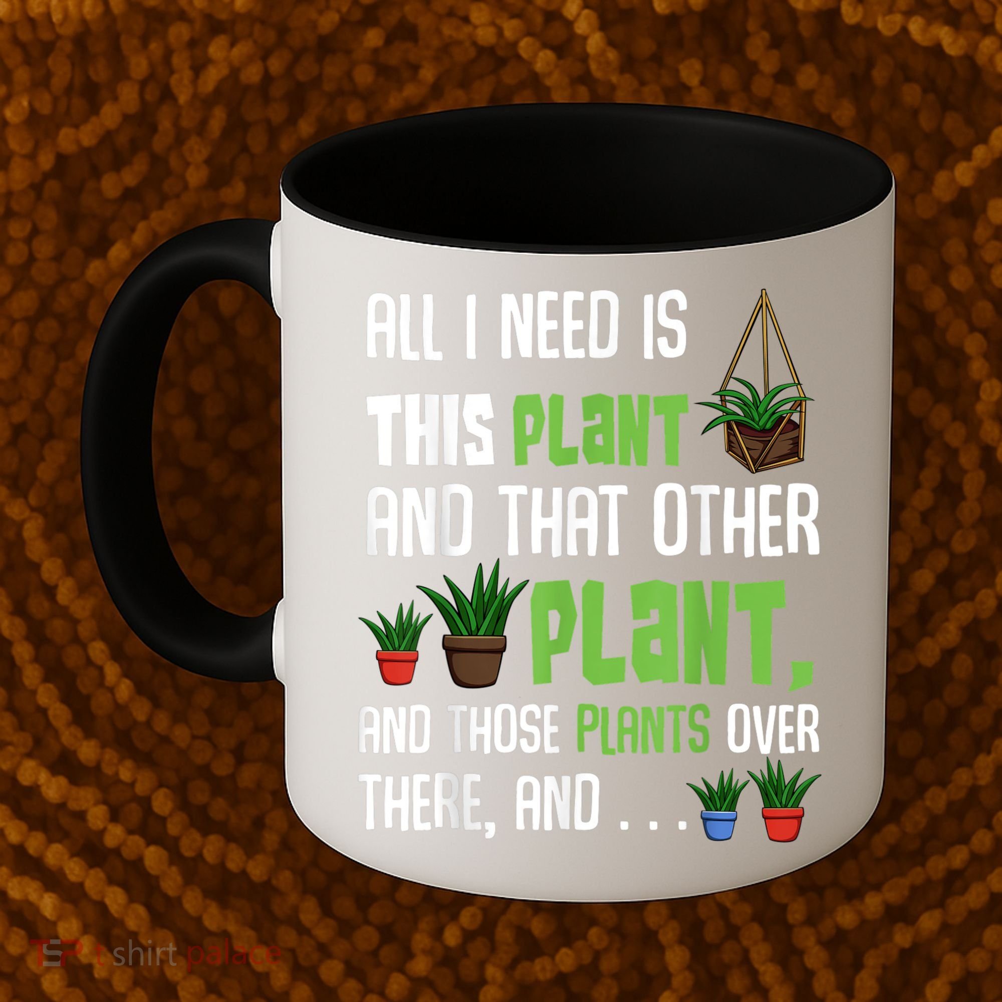 All I Need Is This Plant And That Other Plant Lover Coffee Mug