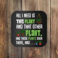 All I Need Is This Plant And That Other Plant Lover Coaster thumb 0