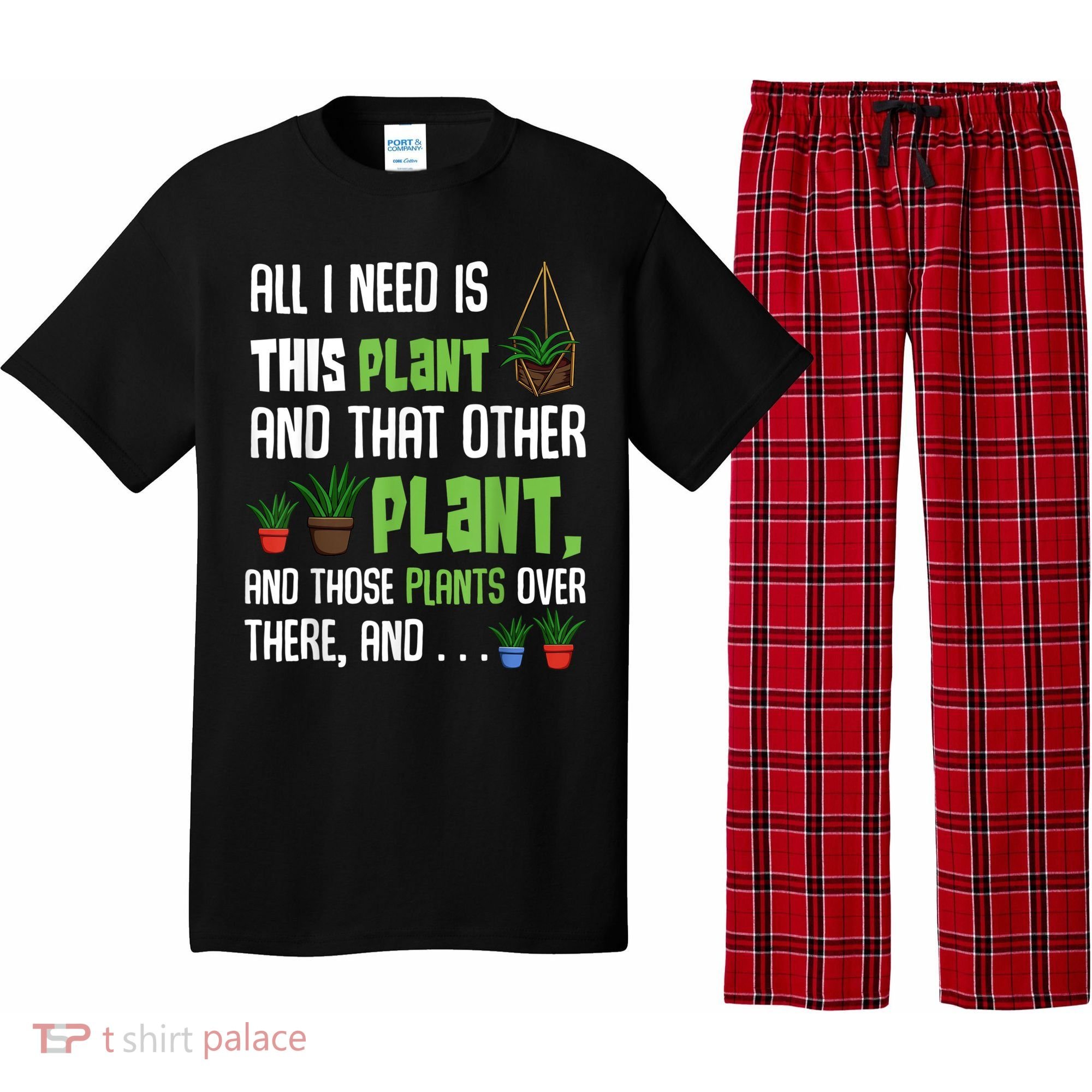 All I Need Is This Plant And That Other Plant Lover Pajama Set