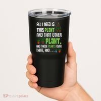 All I Need Is This Plant And That Other Plant Lover Tumbler thumb 2