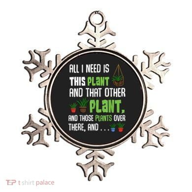 All I Need Is This Plant And That Other Plant Lover Ornament