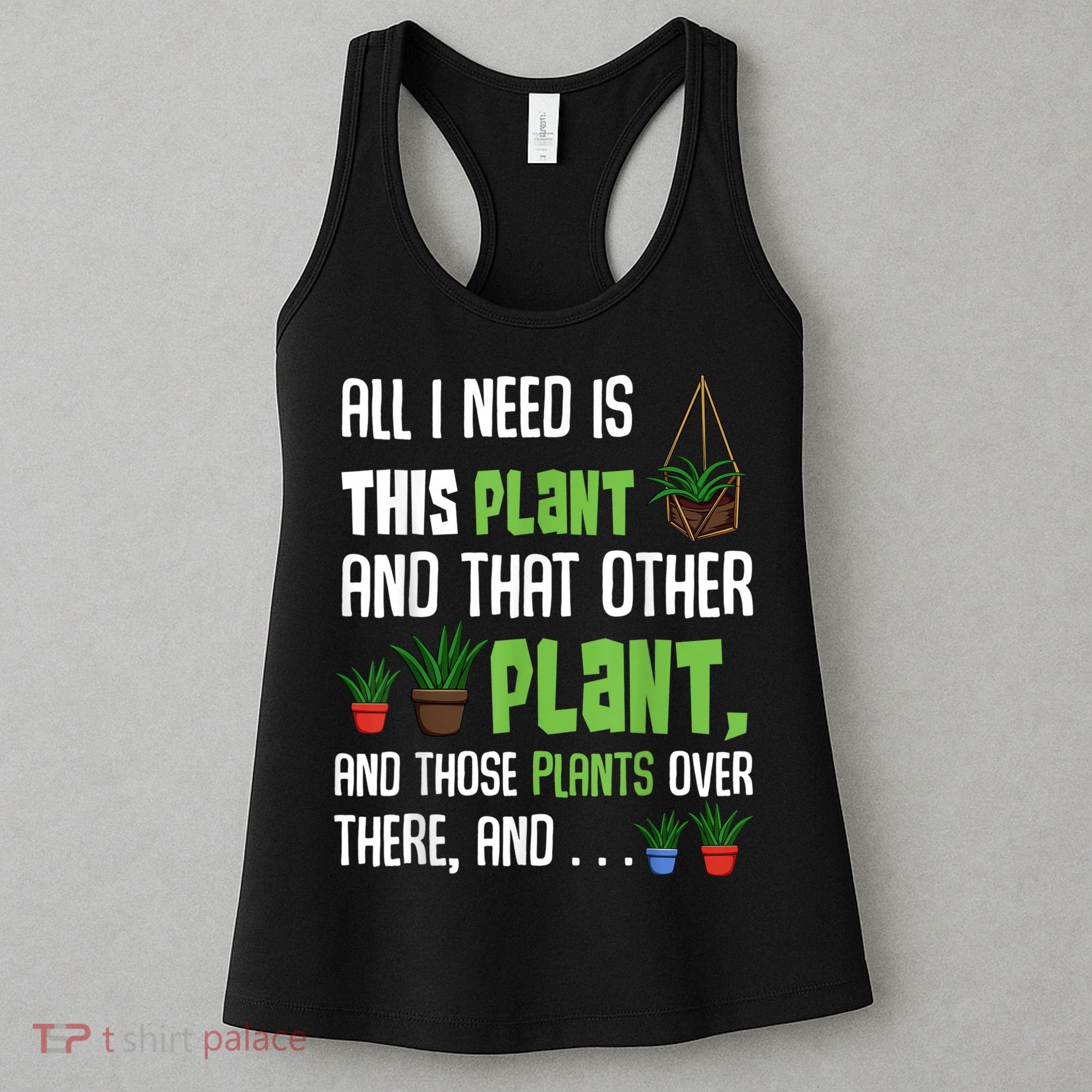 All I Need Is This Plant And That Other Plant Lover Women's Tank Top