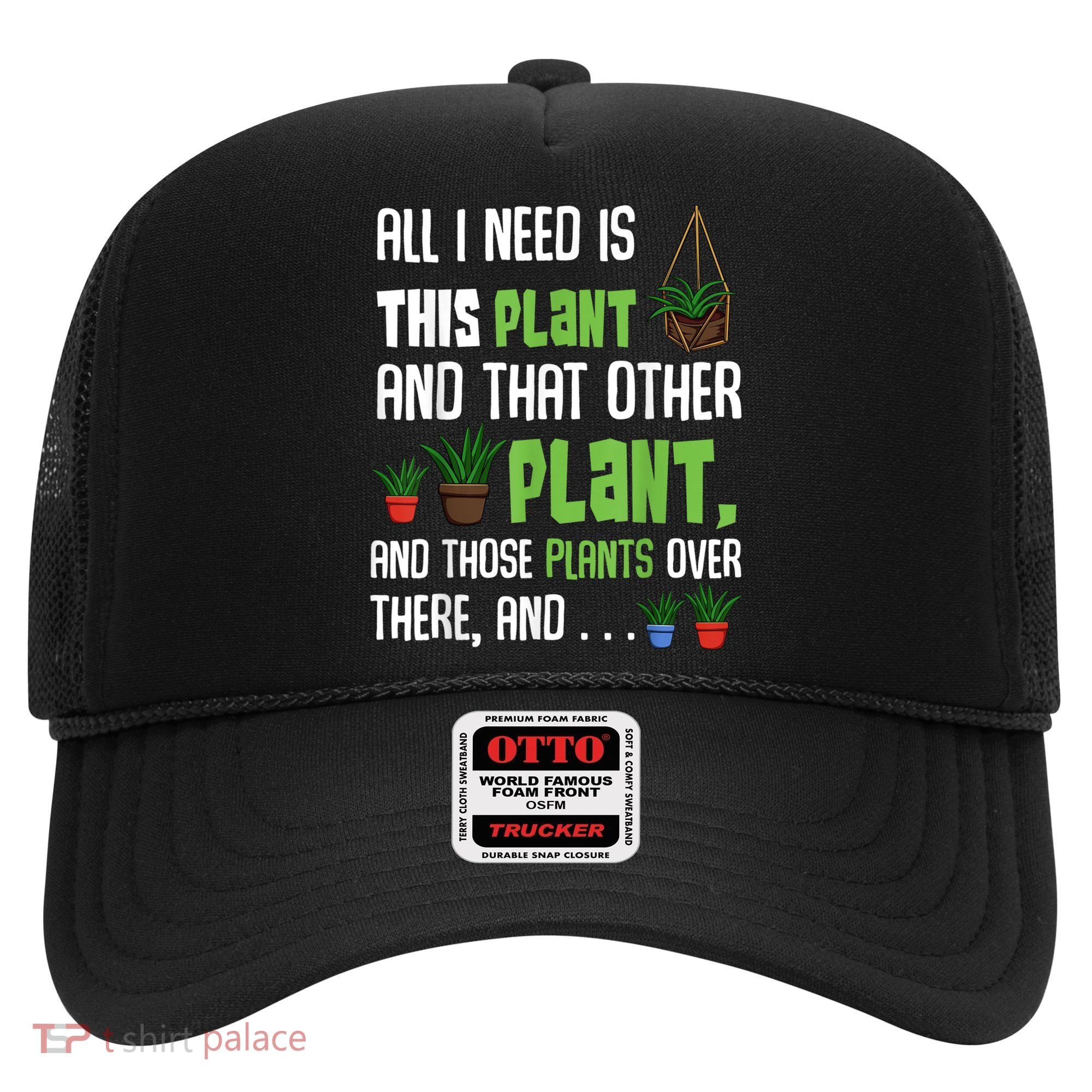 All I Need Is This Plant And That Other Plant Lover Hat