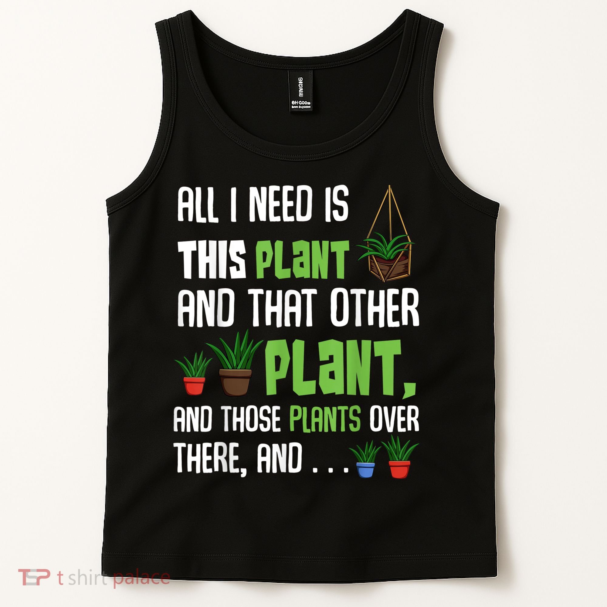 All I Need Is This Plant And That Other Plant Lover Tank Top