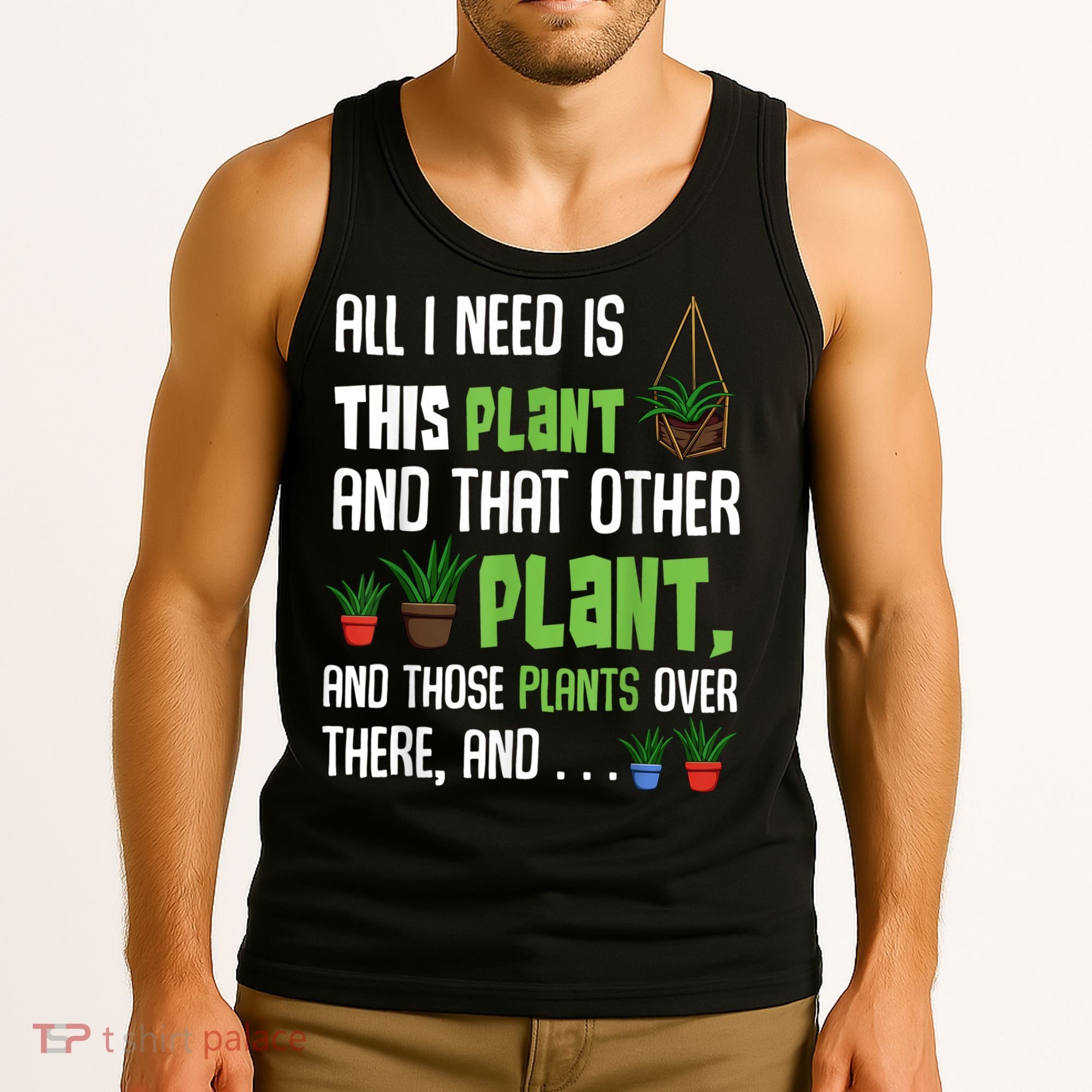 All I Need Is This Plant And That Other Plant Lover Tank Top