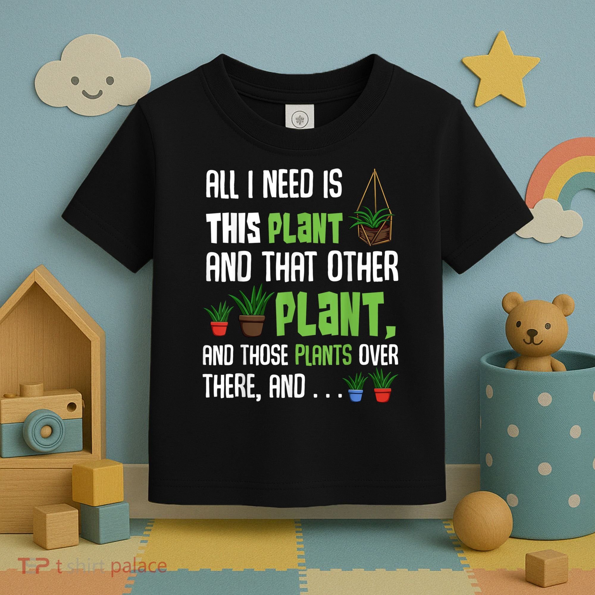 All I Need Is This Plant And That Other Plant Lover Toddler T-Shirt