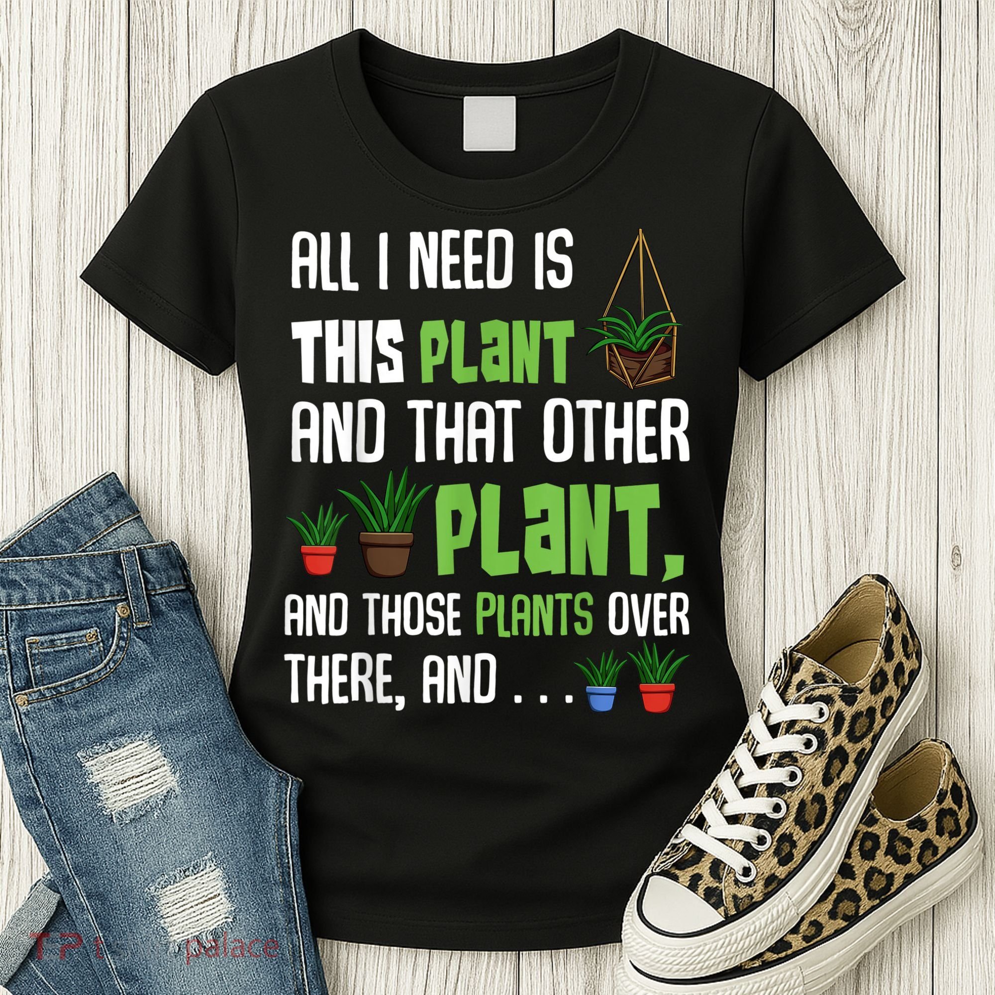 All I Need Is This Plant And That Other Plant Lover Women's T-Shirt