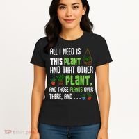 All I Need Is This Plant And That Other Plant Lover Women's T-Shirt thumb 4