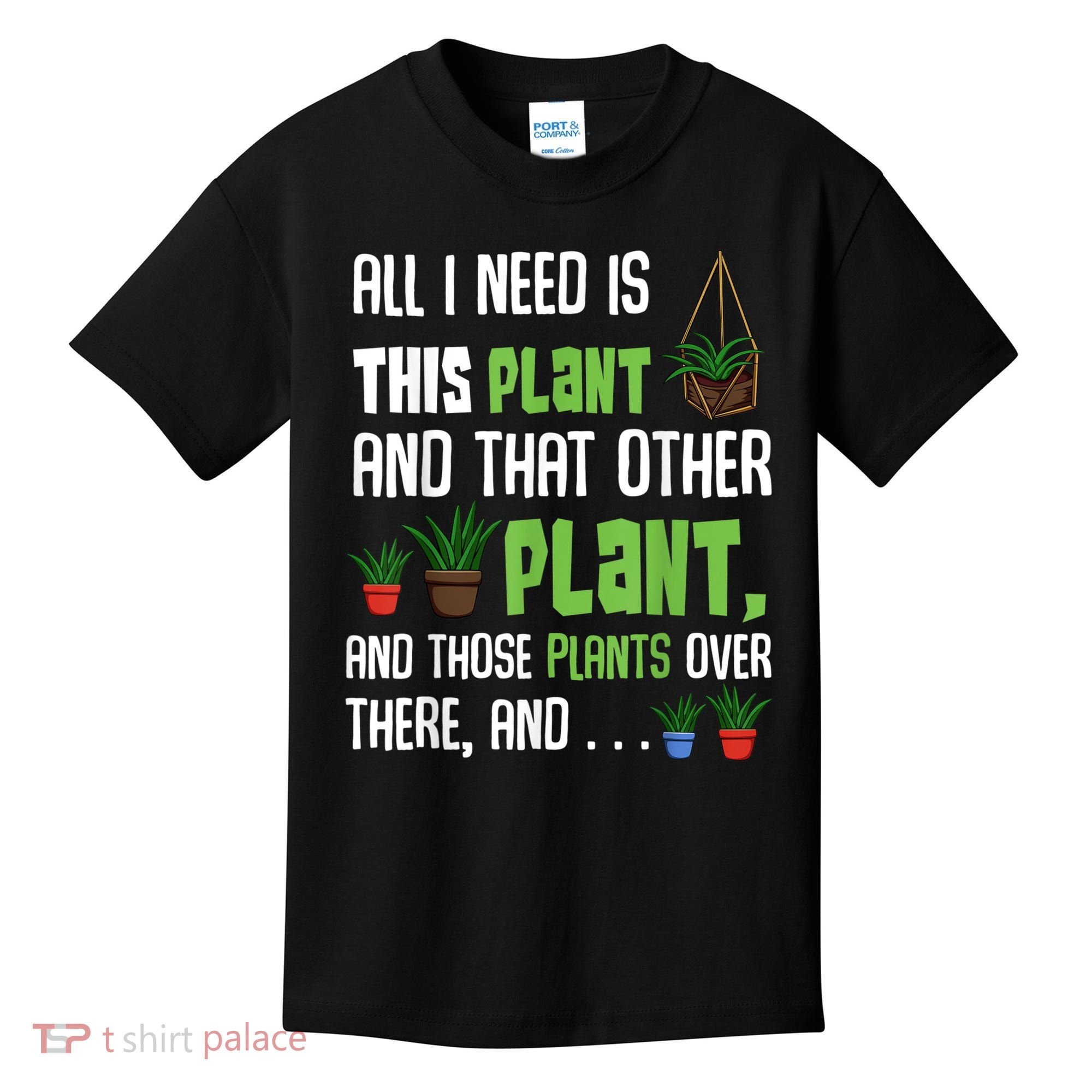 All I Need Is This Plant And That Other Plant Lover Kids T-Shirt