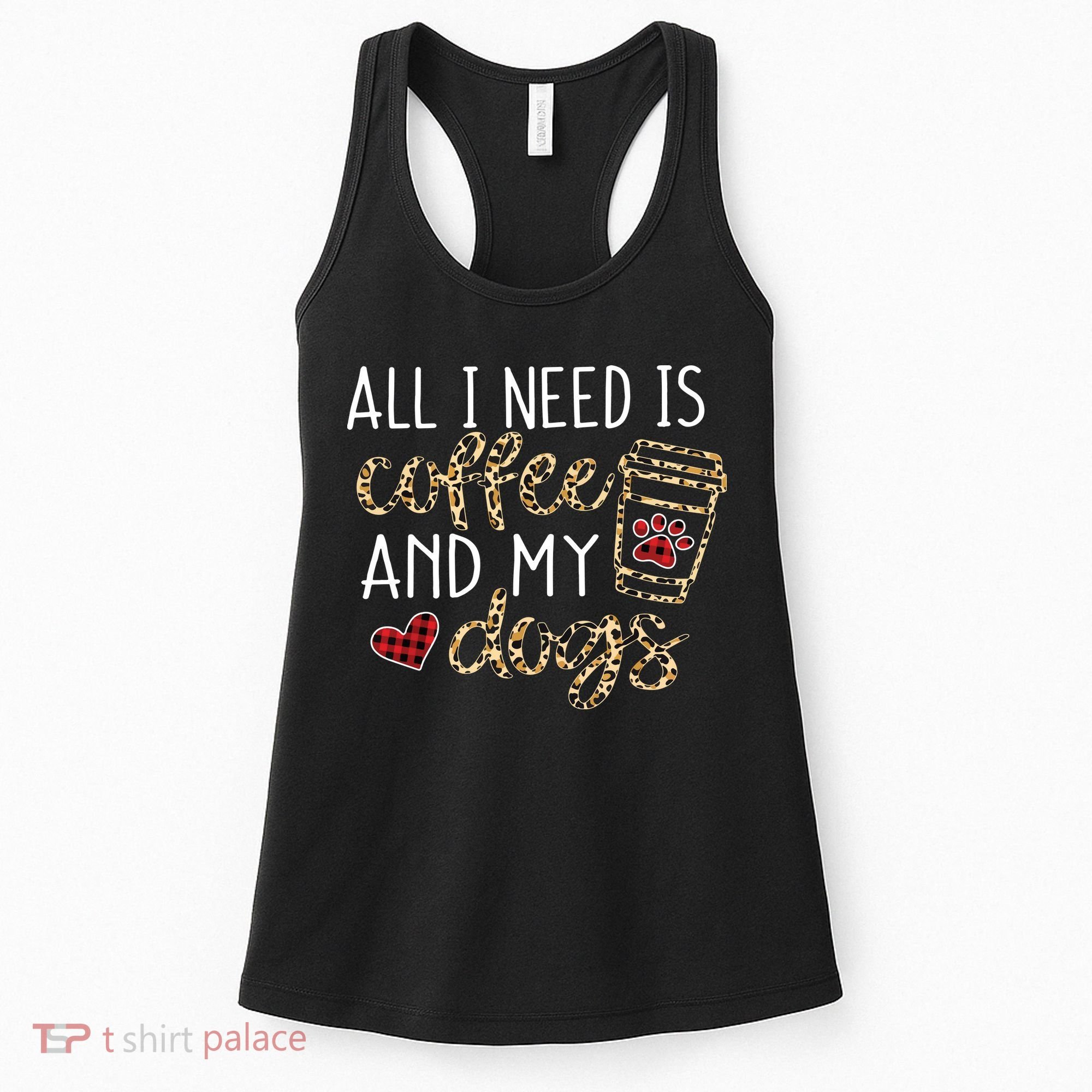 All I Need Is Coffee And My Dog Funny Dog Mom Coffee Lover Women's Tank Top