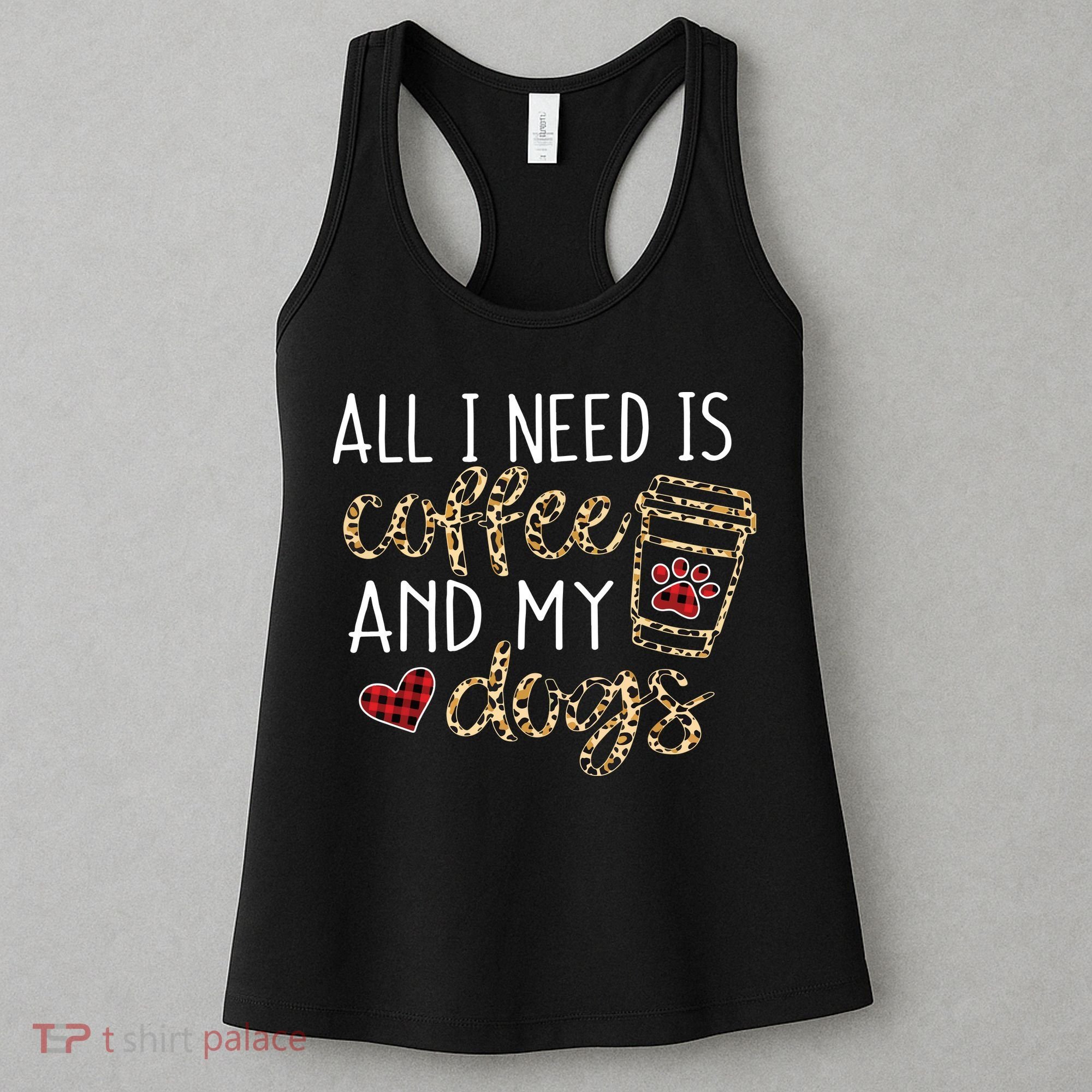 All I Need Is Coffee And My Dog Funny Dog Mom Coffee Lover Women's Tank Top