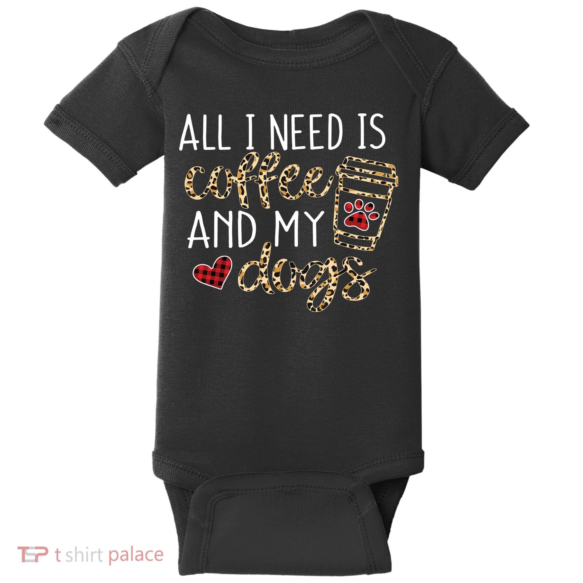All I Need Is Coffee And My Dog Funny Dog Mom Coffee Lover Baby Bodysuit