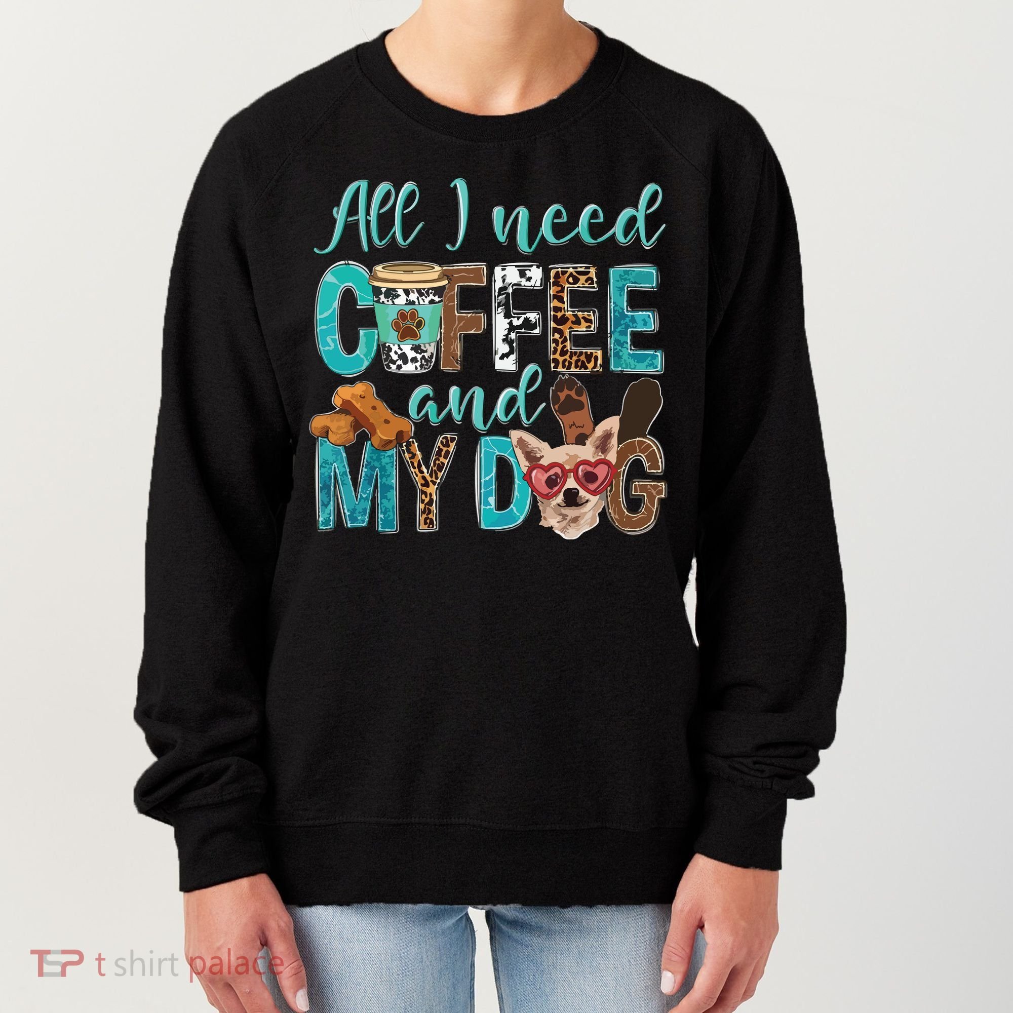 All I Need Is Coffee And My Dog Leopard Coffee Lover Women's Sweatshirt