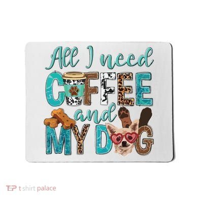 All I Need Is Coffee And My Dog Leopard Coffee Lover Mousepad