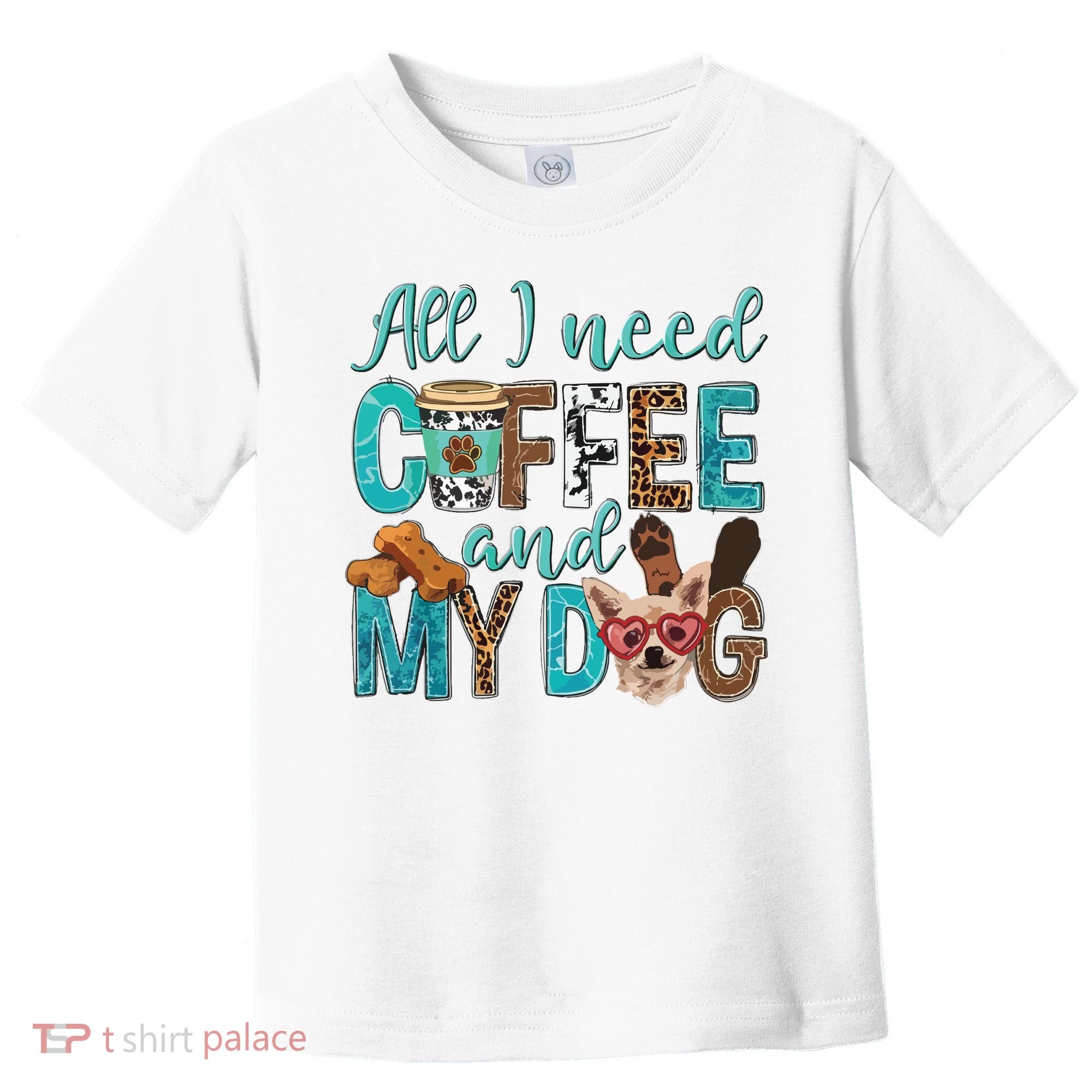 All I Need Is Coffee And My Dog Leopard Coffee Lover Toddler T-Shirt