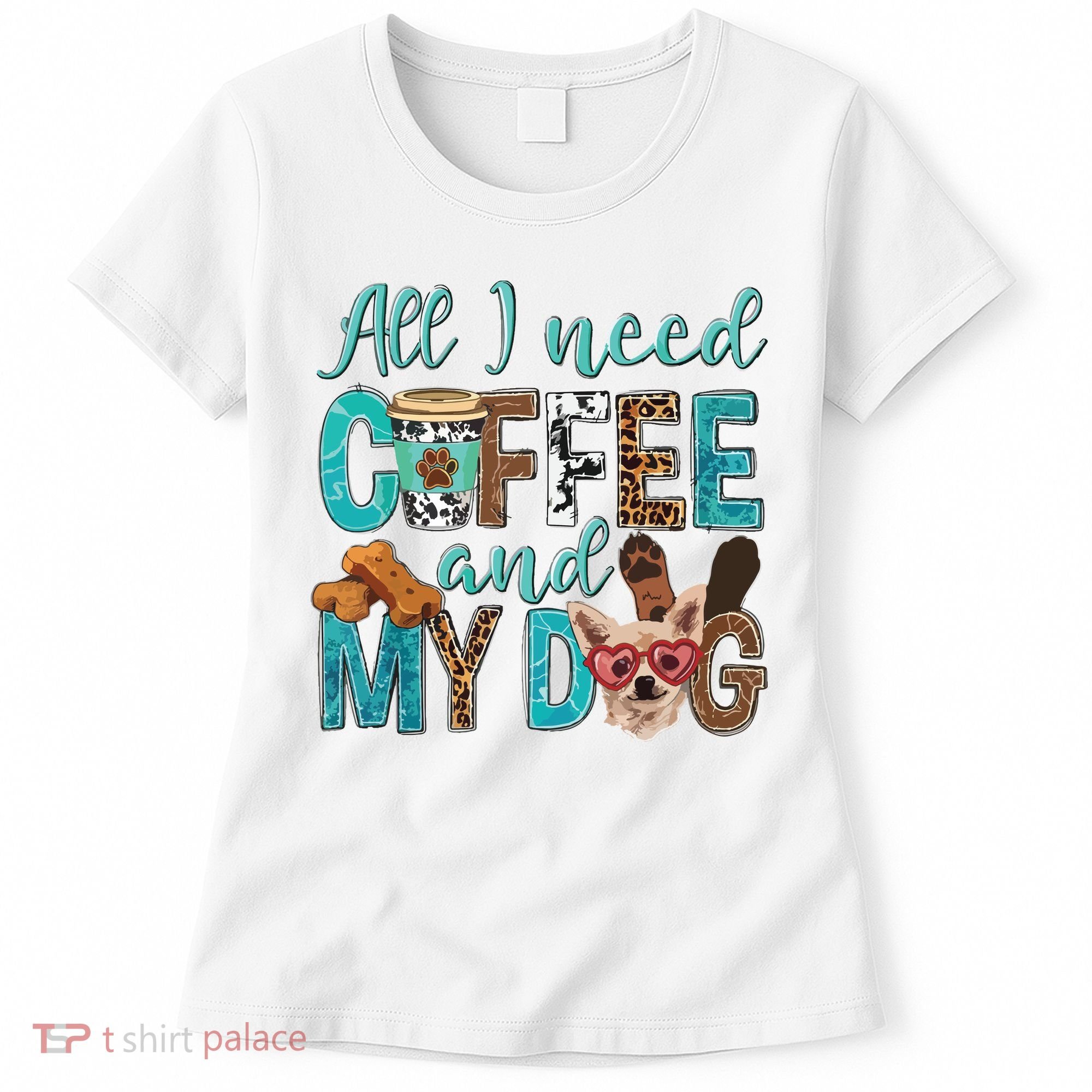All I Need Is Coffee And My Dog Leopard Coffee Lover Women's T-Shirt
