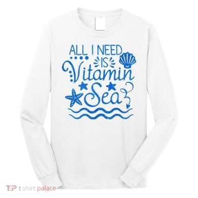 All I Need Is Vitamin Sea Long Sleeve Shirt