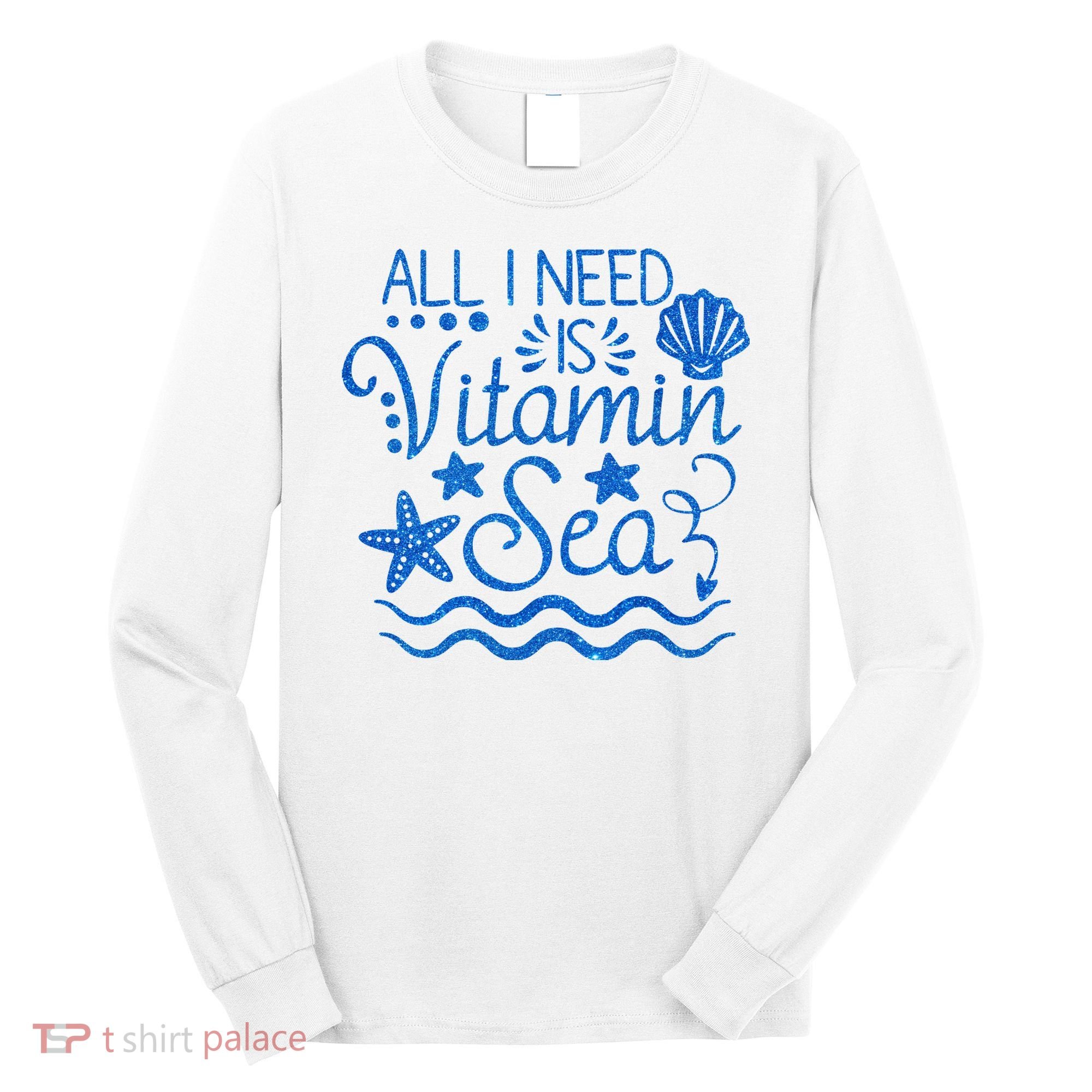 All I Need Is Vitamin Sea Long Sleeve Shirt