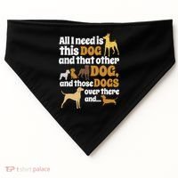 All I Need Is This Dog That Other Dog And Those Dogs Gift USA-Made Doggie Bandana thumb 0