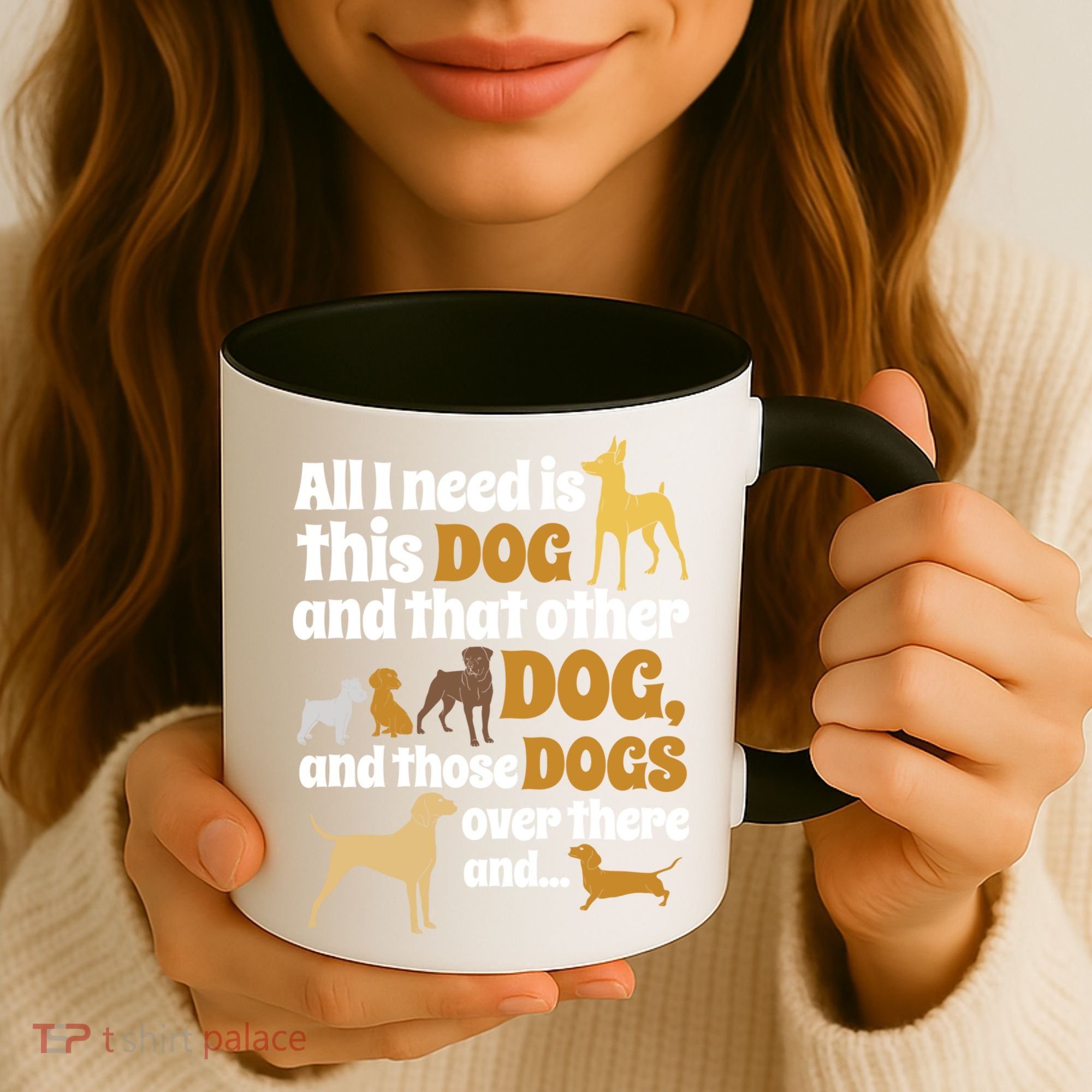 All I Need Is This Dog That Other Dog And Those Dogs Gift Coffee Mug