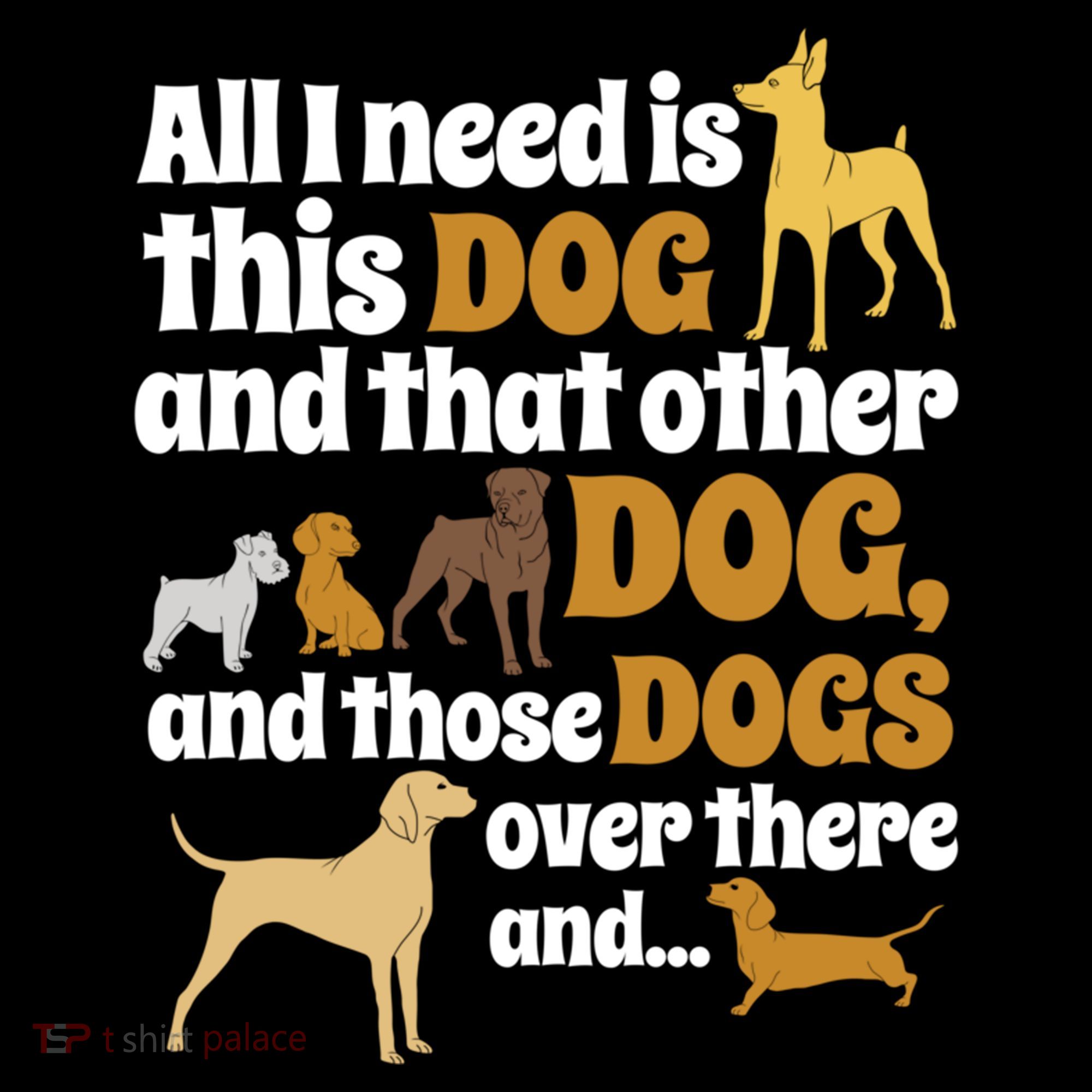 All I Need Is This Dog That Other Dog And Those Dogs Gift Coffee Mug