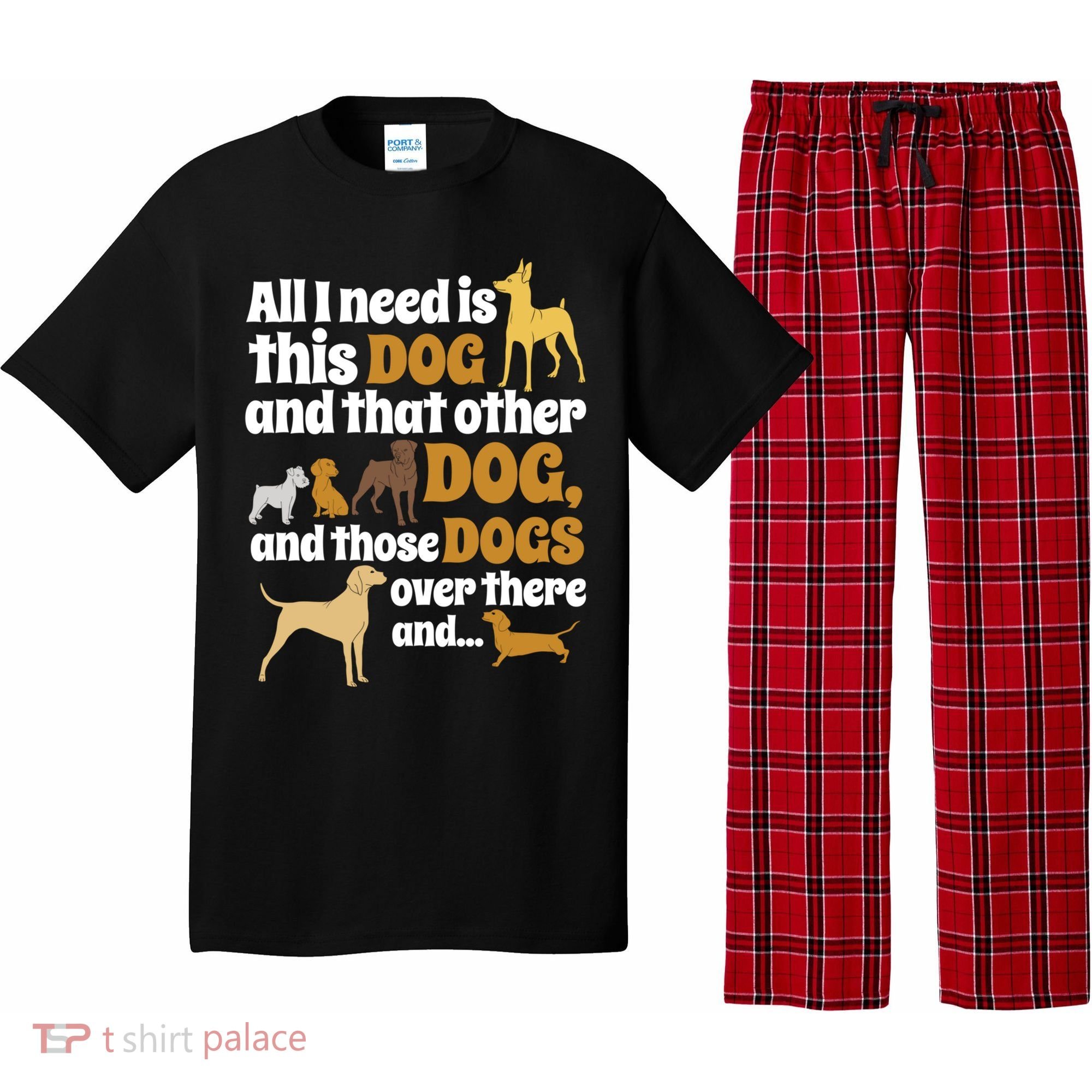 All I Need Is This Dog That Other Dog And Those Dogs Gift Pajama Set