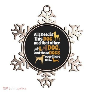 All I Need Is This Dog That Other Dog And Those Dogs Gift Ornament
