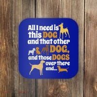 All I Need Is This Dog That Other Dog And Those Dogs Gift Coaster thumb 0