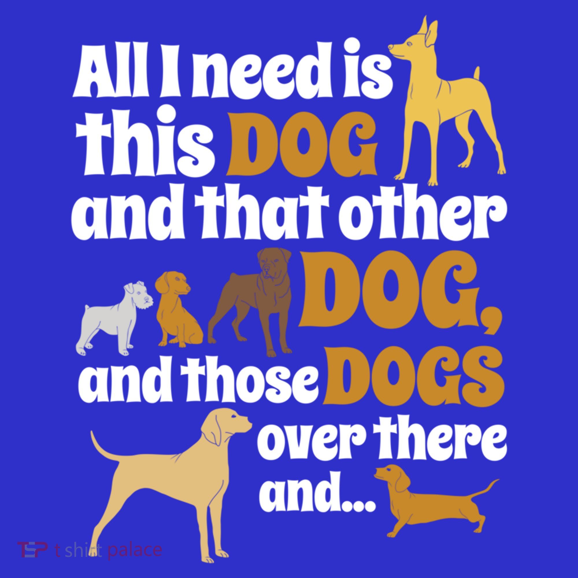 All I Need Is This Dog That Other Dog And Those Dogs Gift Coaster