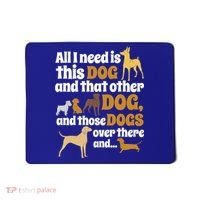 All I Need Is This Dog That Other Dog And Those Dogs Gift Mousepad thumb 0