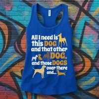 All I Need Is This Dog That Other Dog And Those Dogs Gift Women's Tank Top thumb 3