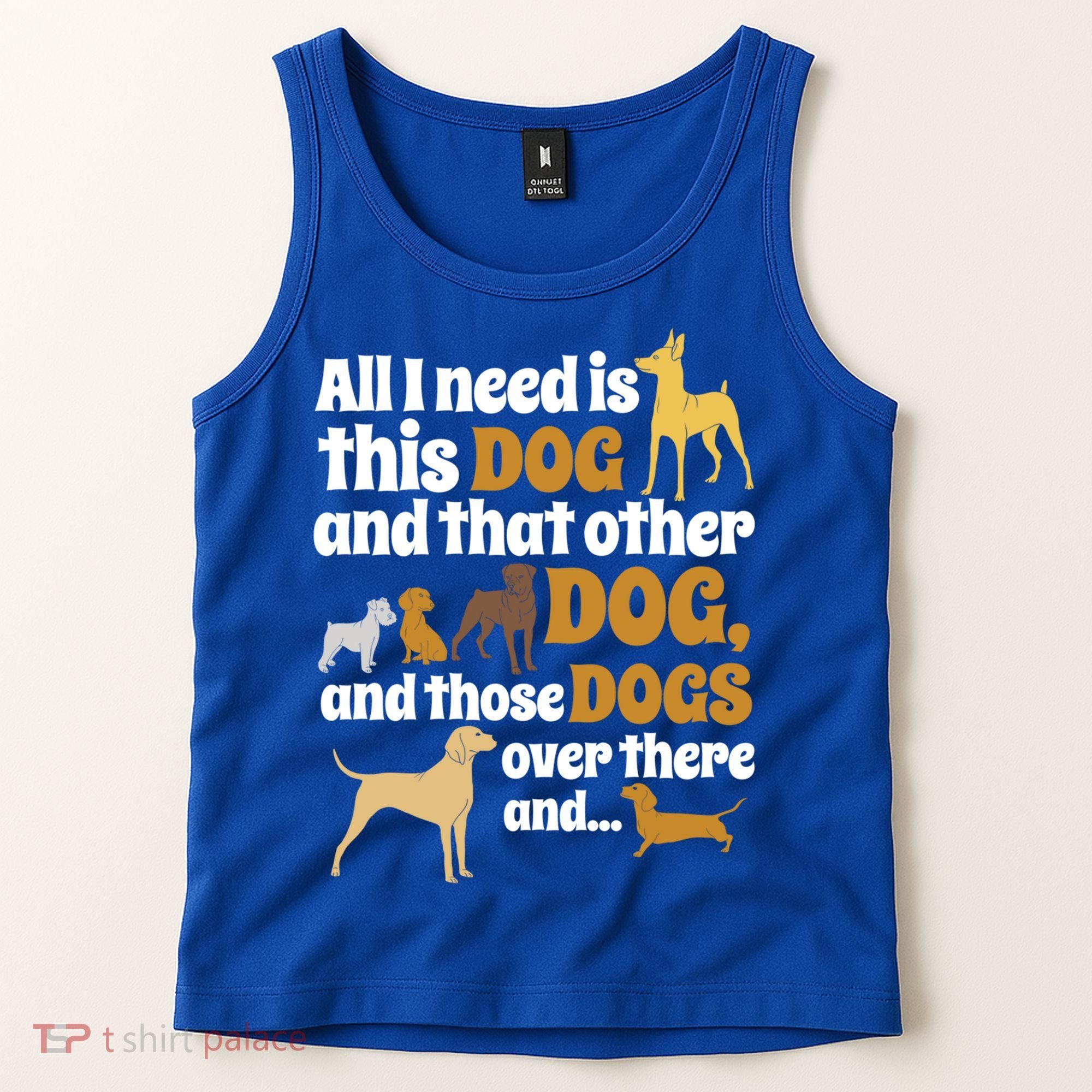 All I Need Is This Dog That Other Dog And Those Dogs Gift Tank Top