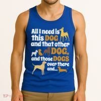 All I Need Is This Dog That Other Dog And Those Dogs Gift Tank Top thumb 3