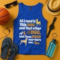 All I Need Is This Dog That Other Dog And Those Dogs Gift Tank Top thumb 4