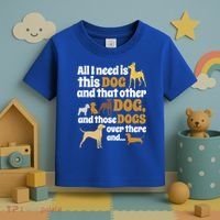 All I Need Is This Dog That Other Dog And Those Dogs Gift Toddler T-Shirt thumb 3