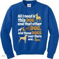 All I Need Is This Dog That Other Dog And Those Dogs Gift Kids Sweatshirt thumb 0
