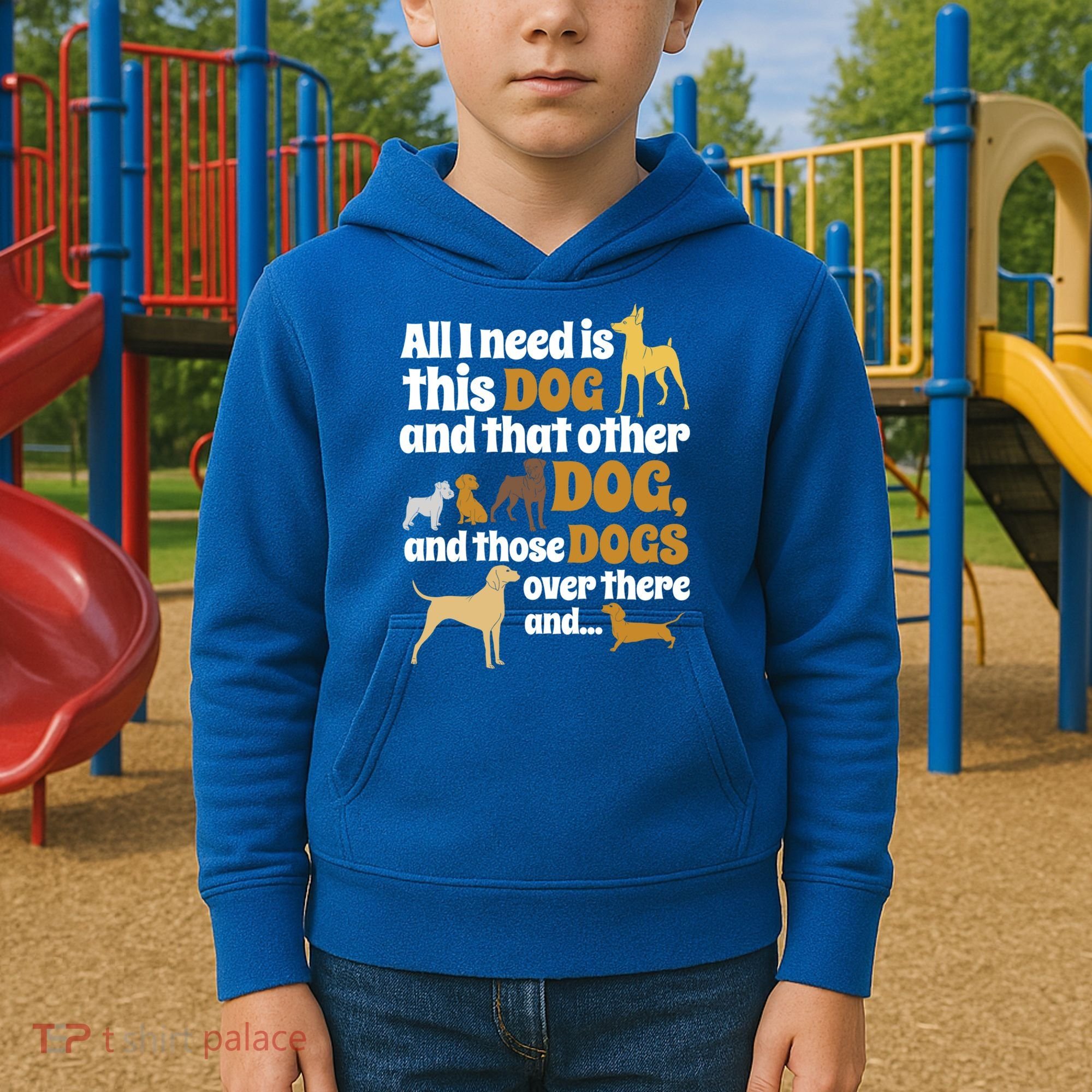 All I Need Is This Dog That Other Dog And Those Dogs Gift Kids Hoodie