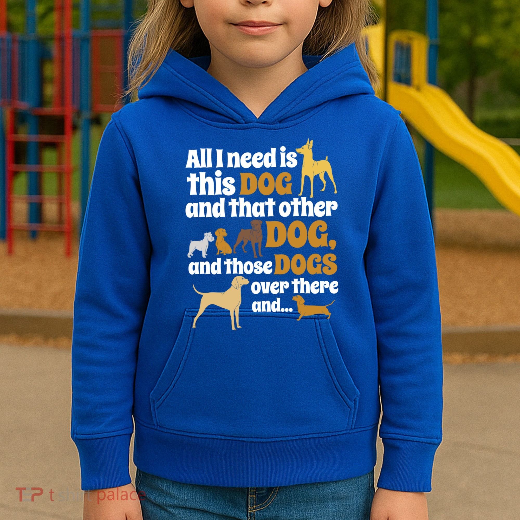 All I Need Is This Dog That Other Dog And Those Dogs Gift Kids Hoodie