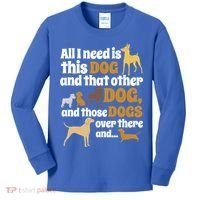 All I Need Is This Dog That Other Dog And Those Dogs Gift Kids Long Sleeve Shirt thumb 0