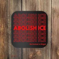 Abolish Ice No Human Is Illegal Coaster thumb 0