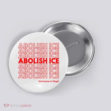 Abolish Ice No Human Is Illegal Button