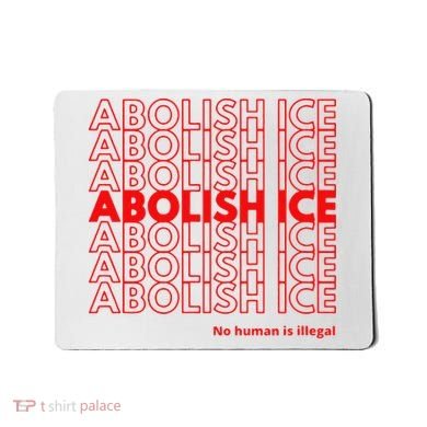 Abolish Ice No Human Is Illegal Mousepad