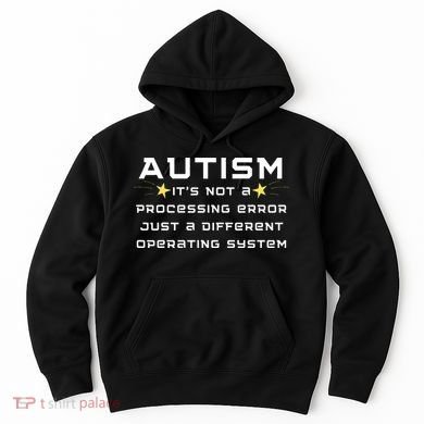 Autism It's not a processing error Hoodie