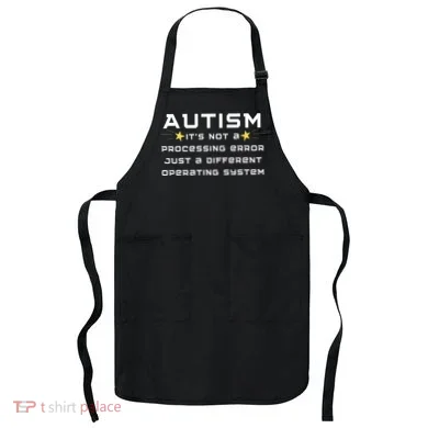 Autism It's not a processing error Apron