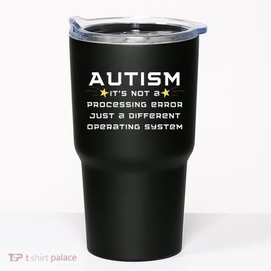 Autism It's not a processing error Tumbler